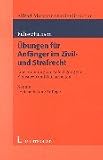 Produkt-Bild: &Uuml;bungen f&uuml;r Anf&auml;nger im Zivil- und Strafrecht: Eine Anleitung zur Anfertigung von Klausuren und Hausarbeiten