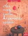 Der Weg zum kreativen Selbst. Sieben Pfade zur Entdeckung des inneren K&uuml;nstlers