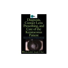 Diagnosis, Contact Lens Prescribing, and Care of the Keratoconus Patient (Clinical Practice in Contact Lenses)