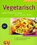 Vegetarisch. GU K�chenRatgeber