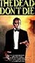 Dead Don't Die [VHS]