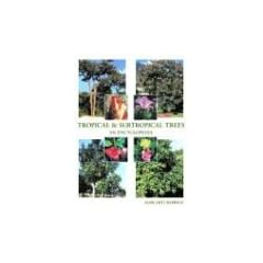 Tropical & Subtropical Trees: An Encyclopedia