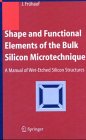 Shape and Functional Elements of the Bulk Silicon Microtechnique