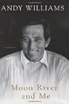 by Andy Williams Moon River and Me, A Memoir 1ST edition