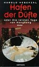 Hafen der D&uuml;fte oder Die letzten Tage von Hongkong - Roman - Harold Nebenzal