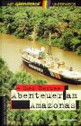 Abenteuer am Amazonas. Mit Greenpeace unterwegs