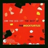 Can You Dig It?: The Best of the Mock Turtles