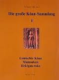 Die grosse Koan-Sammlung: Die gro&szlig;e Koan-Sammlung, Bd.1, Gemischte Koan, Mumonkan, Hekigan-roku - Setcho Juken, Koun Yamada, Wolfgang Walter