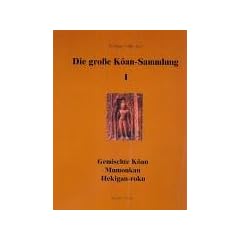 Die grosse Koan-Sammlung: Die gro�e Koan-Sammlung, Bd.1, Gemischte Koan, Mumonkan, Hekigan-roku