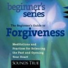 The Beginner's Guide to Forgiveness:...