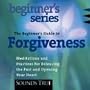 The Beginner's Guide to Forgiveness: Meditations and Practices for Releasing the Past and Opening Your Heart