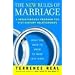The New Rules of Marriage: What You Need to Know to Make Love Work