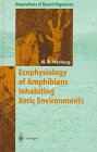 Ecophysiology Of Amphibians Inhabiting Xeric Environments (Adaptions of Desert Organisms)