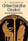 Griechische Orakel - Eine Kulturgeschichte - Veit Rosenberger