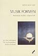 MUSIK FORMEN. Phantasie, Einfall, Originalit�t - ins Ohr springend, f�r Aufmerksame, hineinversteckt.  Forum Musikp�dagogik Bd. 38