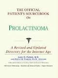The Official Patient's Sourcebook on Prolactinoma: A Revised and Updated Directory for the Internet Age