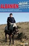 Albanien: Das komplette Reisehandbuch. Mit offenen Augen durch die Welt. Der komplette Reisebegleiter f�r Individualisten und die ganze Familie