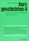 233 Kurzgeschichten f�r Gottesdienst, Schule und Gruppe