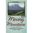 Moving Mountains: Magical Choices for Empowering Your Life's Journey