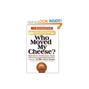 Who Moved My Cheese?: An Amazing Way to Deal with Change in Your Work and in Your Life [Hardcover]