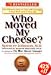 Who Moved My Cheese?: An Amazing Way to Deal with Change in Your Work and in Your Life