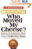 Who Moved My Cheese?: An A-Mazing Way to Deal with Change in Your Work and in Your Life