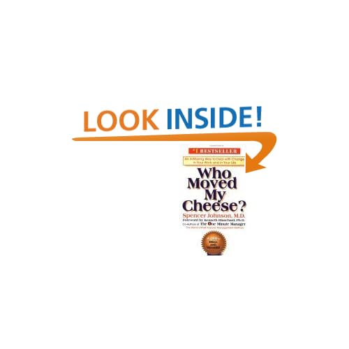 Who Moved My Cheese?: An Amazing Way to Deal with Change in Your Work and in Your Life