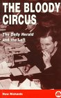 The bloody circus : the Daily Herald and the left