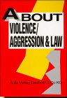 About Violence /Aggression and Law: Short Stories, Fables, Dramatic and Narrative Texts, Poems, Songs - Eine Textsammlung f&uuml;r die Sekundarstufe II - 