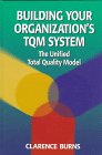 Building Your Organization's Tqm System: The Unified Total Quality Model