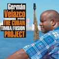 German Velazco Presenta The Cuban Timba Fusion Project
