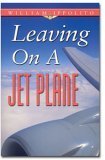 Leaving on a Jet Plane Leaving on a Jet Plane