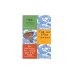 What Color Is Your Parachute?: A Practical Manual for Job-Hunters and Career Changers: A Practical Guide for Job-Hunting and Career Changes: 2004