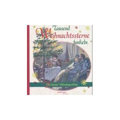 Tausend Weihnachtssterne funkeln. Die sch�nsten Weihnachtsgeschichten
