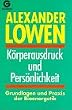 K�rperausdruck und Pers�nlichkeit. Grundlagen und Praxis der Bioenergetik.