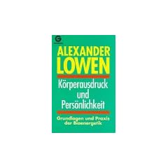 K�rperausdruck und Pers�nlichkeit. Grundlagen und Praxis der Bioenergetik.