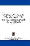 Diseases Of The Gall-Bladder And Bile Ducts, Including Gall-Stones (1900)
