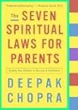 The Seven Spiritual Laws for Parents: Guiding Your Children to Success and Fulfillment (Chopra, Deepak)