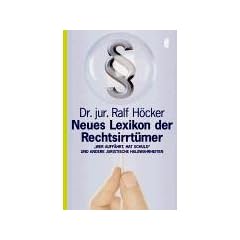 Neues Lexikon der Rechtsirrt�mer: 'Wer auff�hrt hat Schuld' und andere juristische Halbwahrheiten'