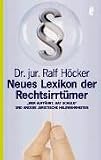 Neues Lexikon der Rechtsirrt�mer: 'Wer auff�hrt hat Schuld' und andere juristische Halbwahrheiten'