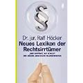 Neues Lexikon der Rechtsirrt�mer: 'Wer auff�hrt hat Schuld' und andere juristische Halbwahrheiten'