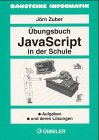 JavaScript in der Schule, �bungsbuch
