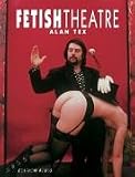 Fetish Theatre. Alan Tex - Alan Tex