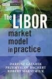The LIBOR Market Model in Practice (The Wiley Finance Series)