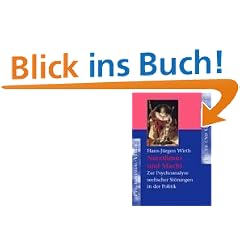 Narzi�mus und Macht: Zur Psychoanalyse seelischer St�rungen in der Politik