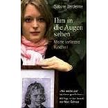 Ihm in die Augen sehen - Meine verlorene Kindheit