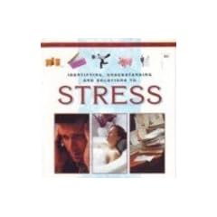 Identifying, Understanding and Solutions to Stress