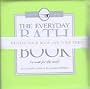 The Everyday Bath Book: A Soak for the Soul (The Floating Bath Book Collection)