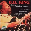 Album cover for Swing Low Sweet Chariot by B.B. King CD from which you can create your own MP3 Ringtones / Realtones using the ToneBee online ringtone maker.