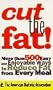 Cut The Fat!: More Than 500 Easy and Enjoyable Ways to Reduce Fat From Every Meal